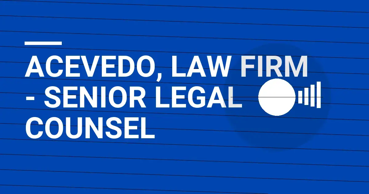 Acevedo, Law Firm - Senior Legal Counsel