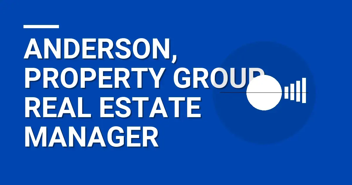Anderson, Property Group Real Estate Manager