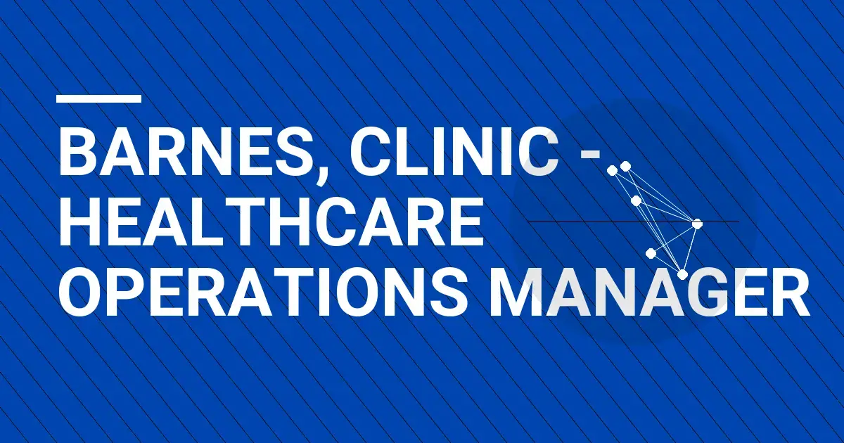 Barnes, Clinic - Healthcare Operations Manager