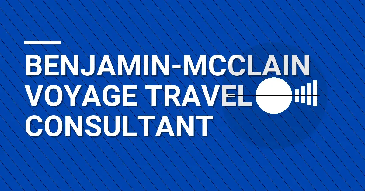 Benjamin-Mcclain Voyage Travel Consultant
