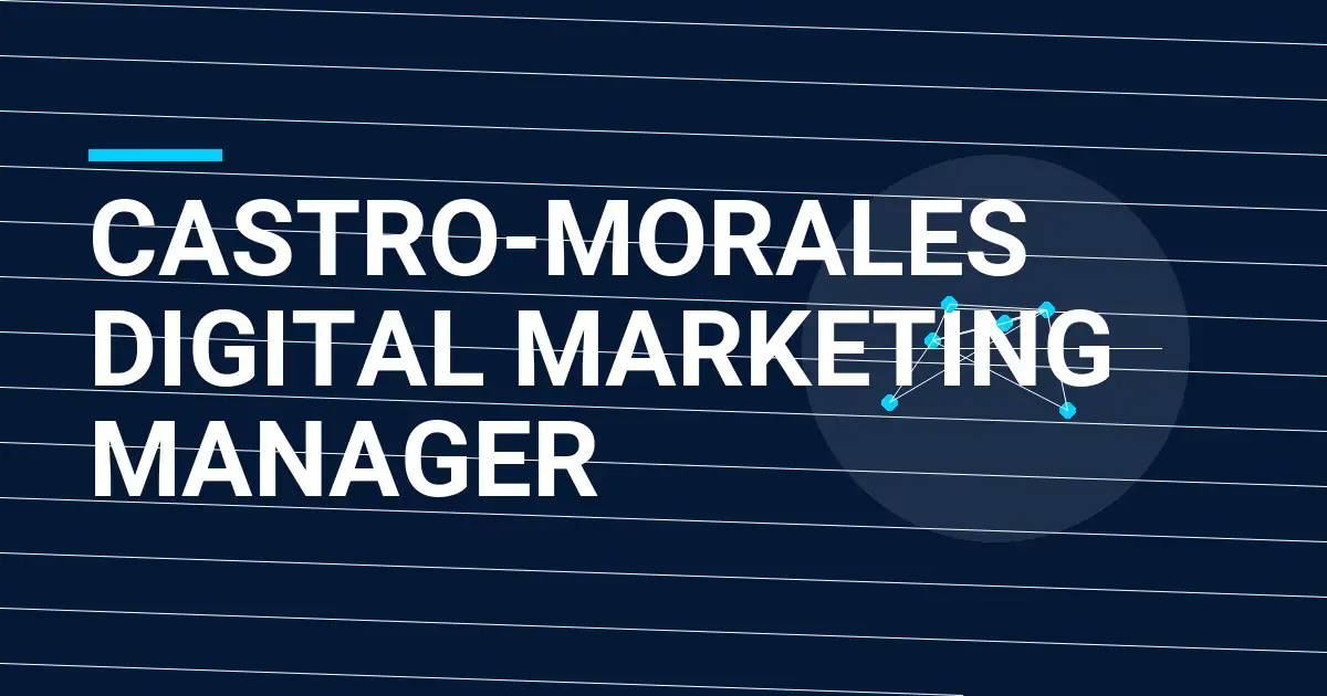 Castro-Morales Digital Marketing Manager
