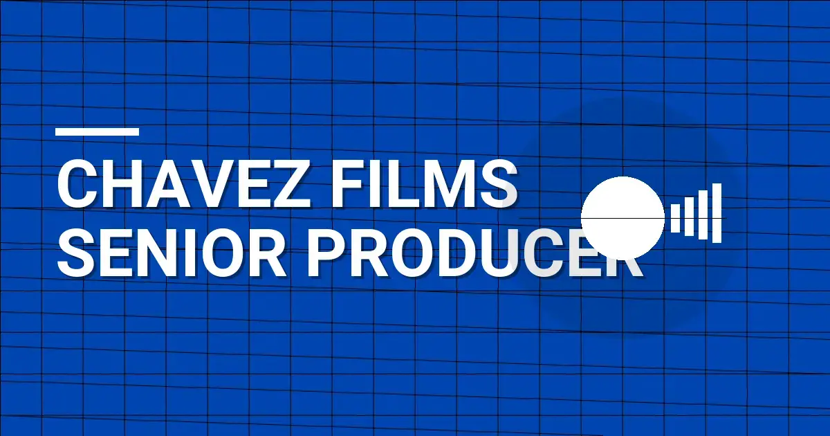 Chavez Films Senior Producer