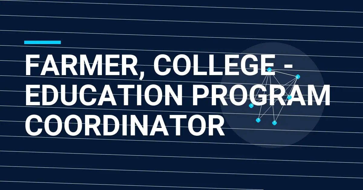 Farmer, College - Education Program Coordinator