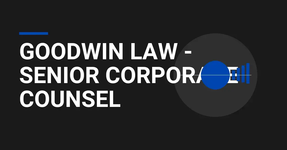 Goodwin Law - Senior Corporate Counsel