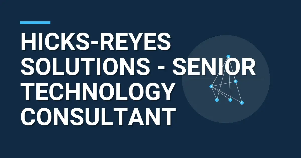 Hicks-Reyes Solutions - Senior Technology Consultant