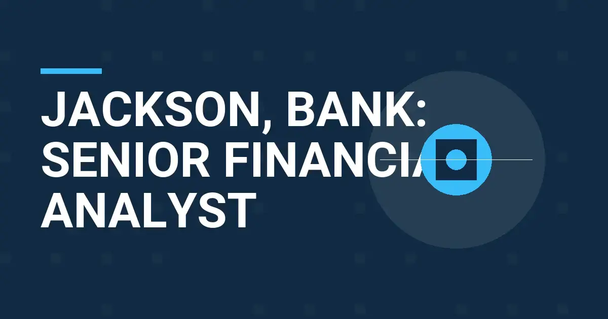 Jackson, Bank: Senior Financial Analyst