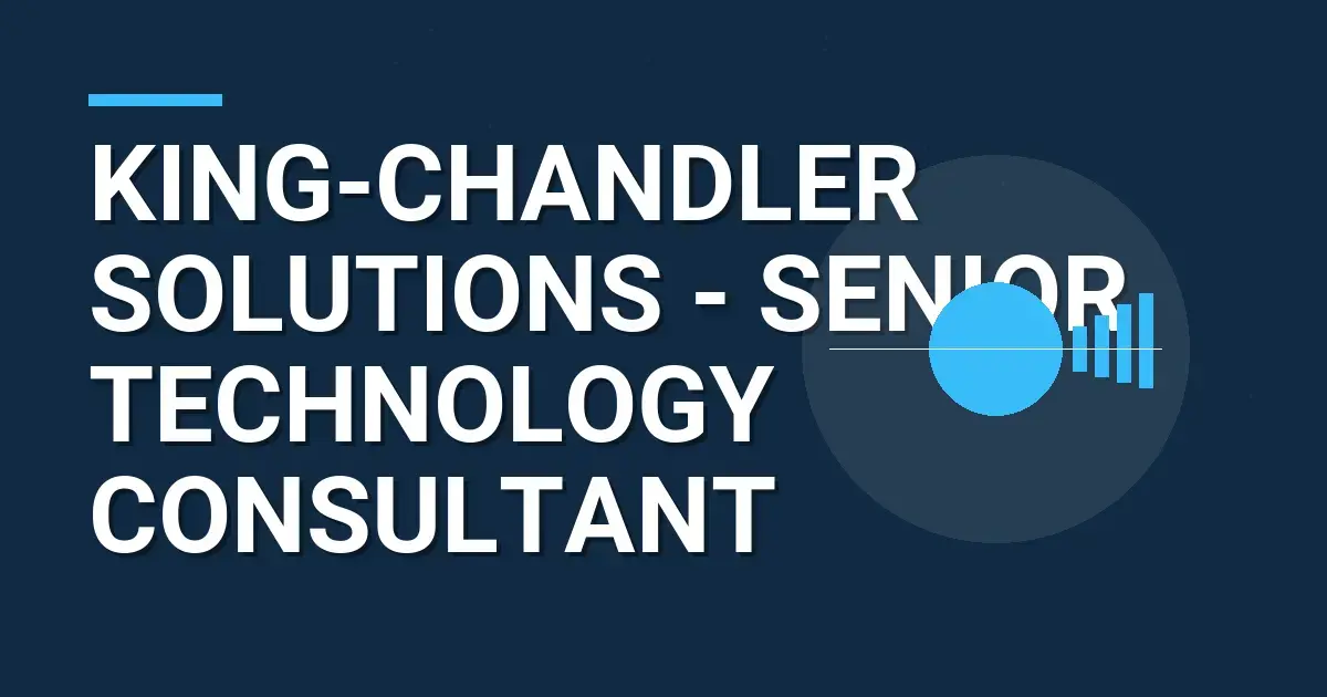 King-Chandler Solutions - Senior Technology Consultant
