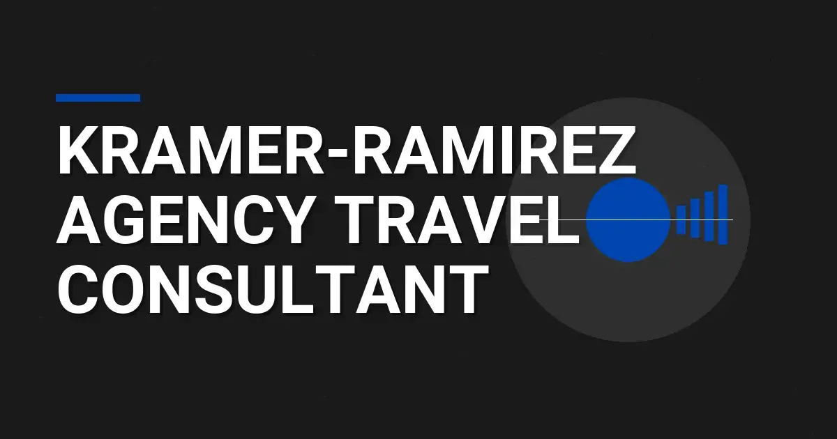 Kramer-Ramirez Agency Travel Consultant
