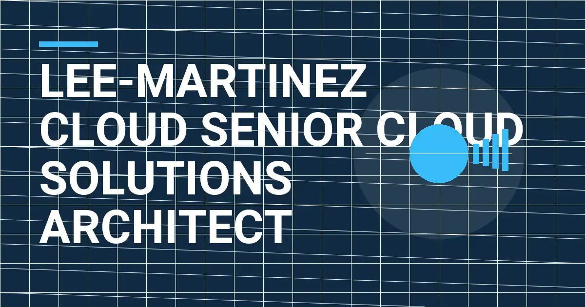 Lee-Martinez Cloud Senior Cloud Solutions Architect