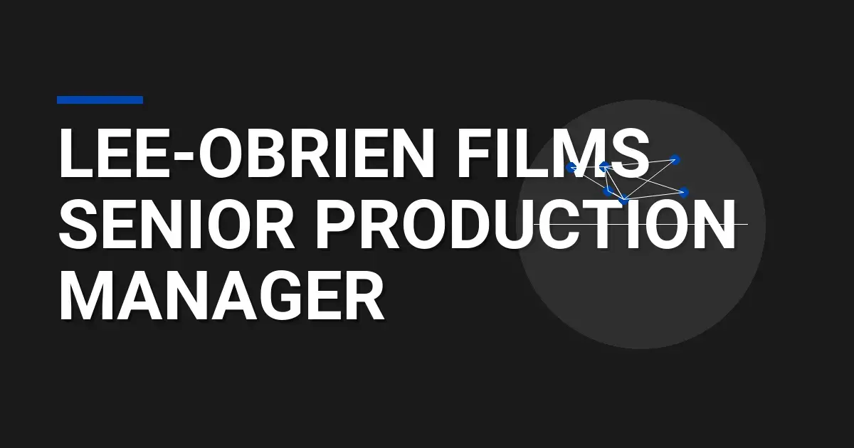 Lee-Obrien Films Senior Production Manager