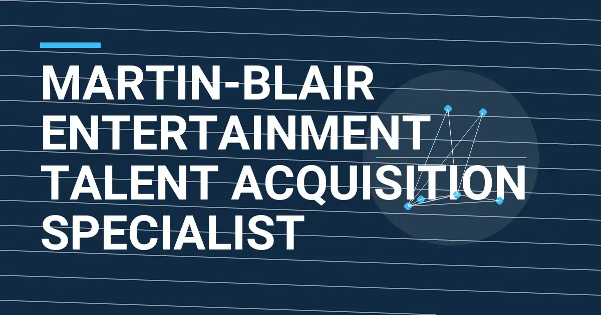 Martin-Blair Entertainment Talent Acquisition Specialist