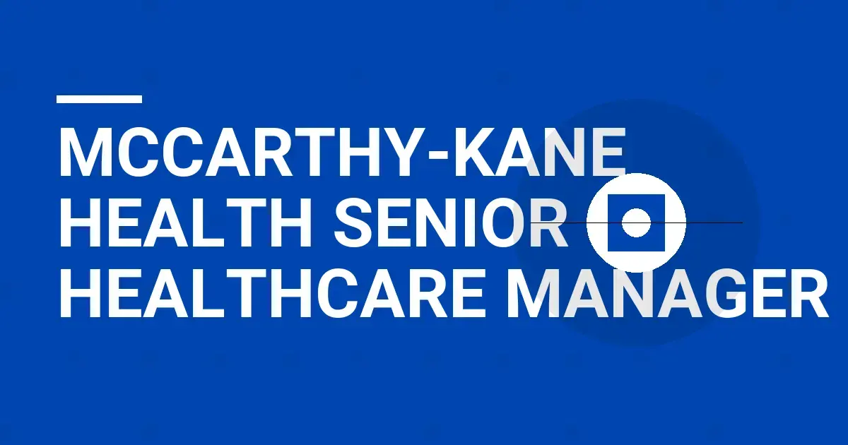 Mccarthy-Kane Health Senior Healthcare Manager