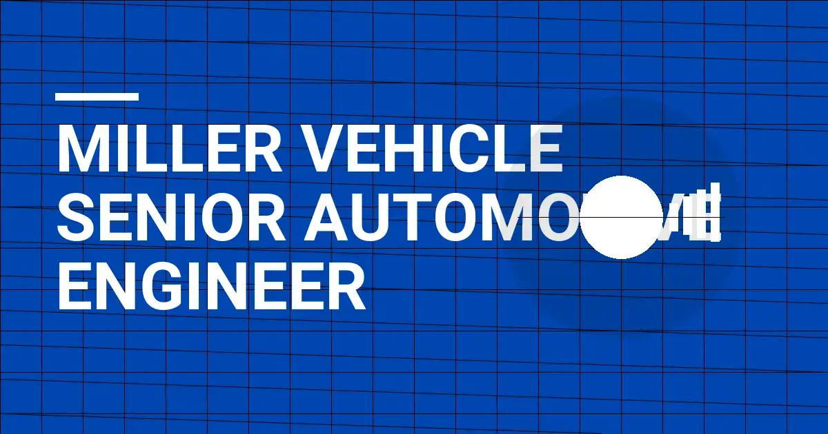 Miller Vehicle Senior Automotive Engineer
