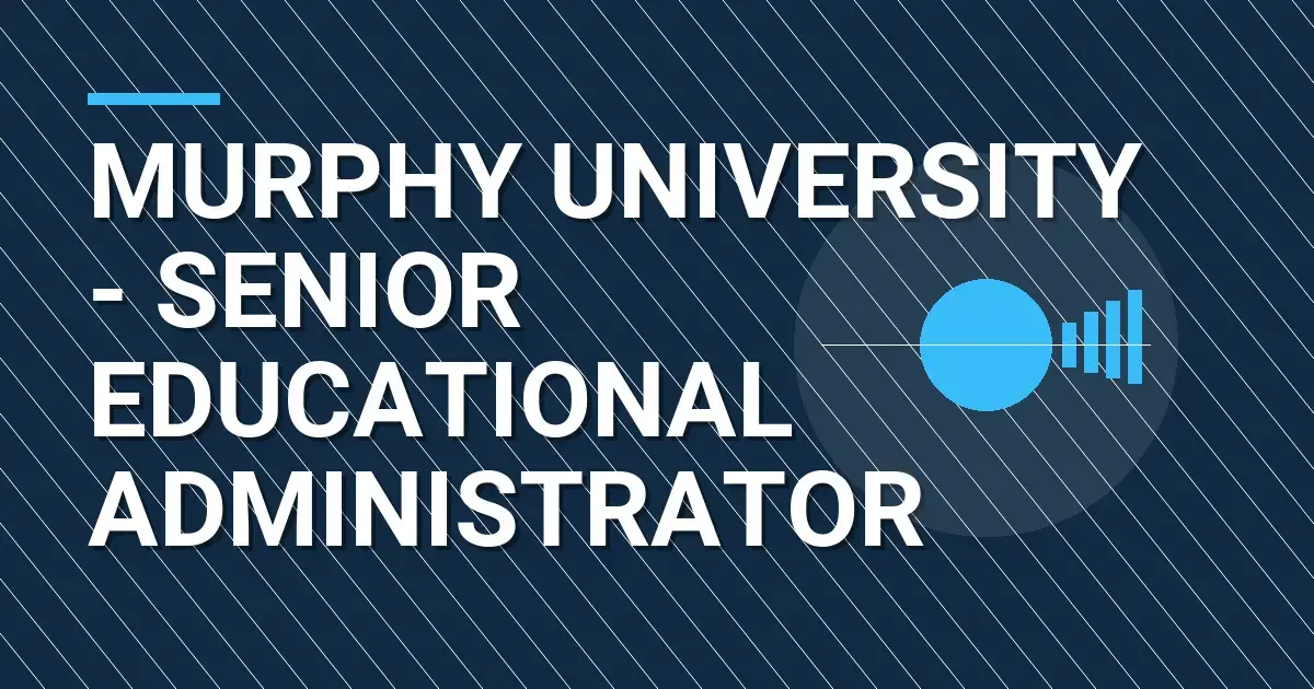 Murphy University - Senior Educational Administrator