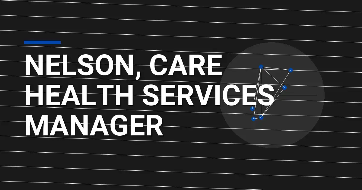 Nelson, Care Health Services Manager