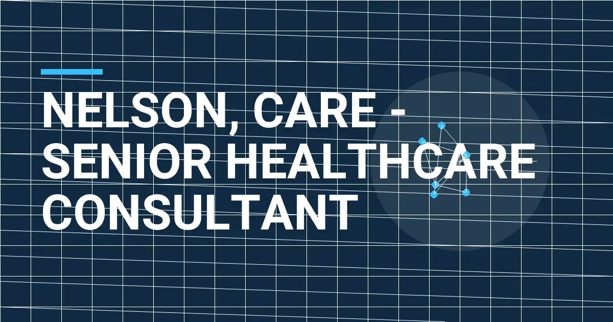 Nelson, Care - Senior Healthcare Consultant