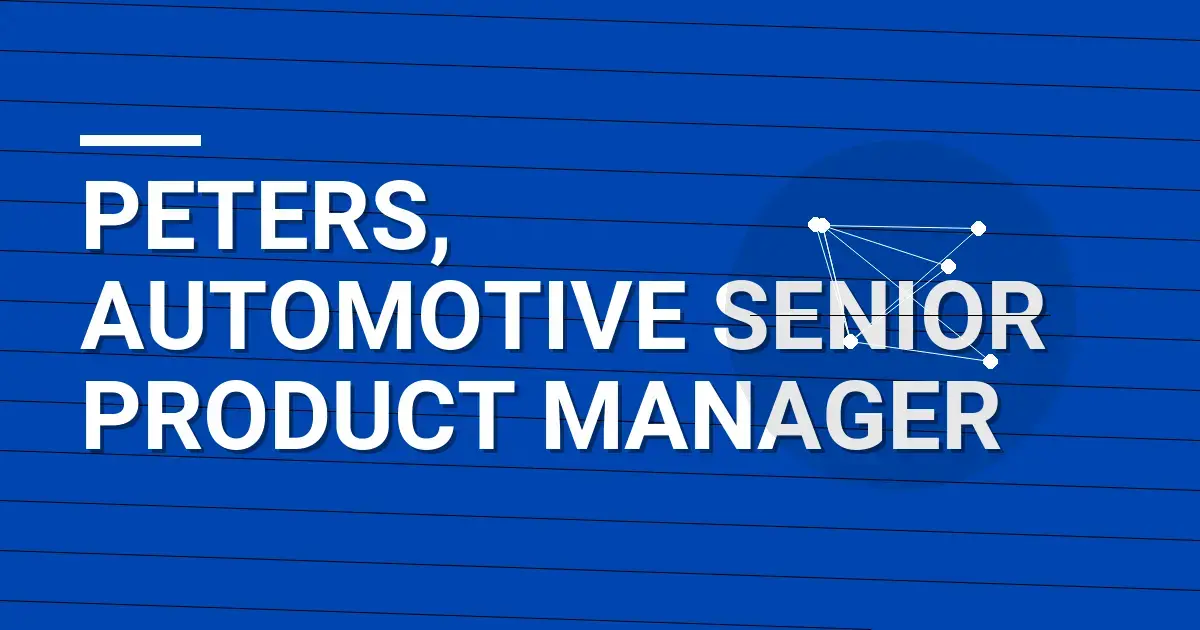 Peters, Automotive Senior Product Manager