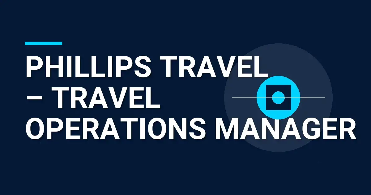 Phillips Travel – Travel Operations Manager
