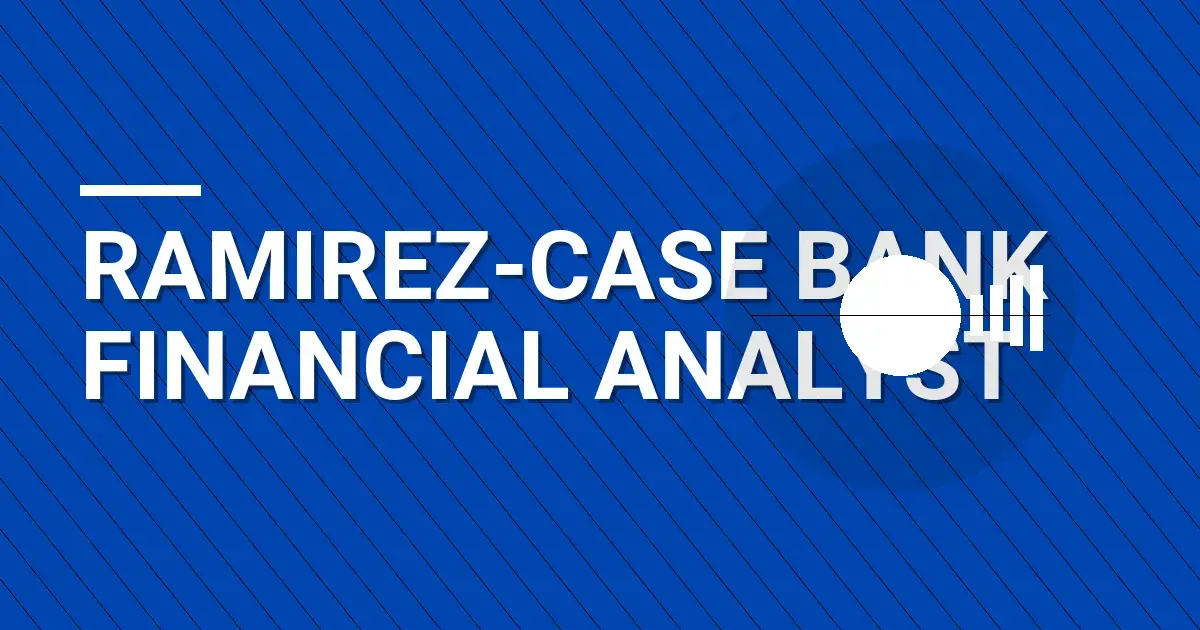 Ramirez-Case Bank Financial Analyst