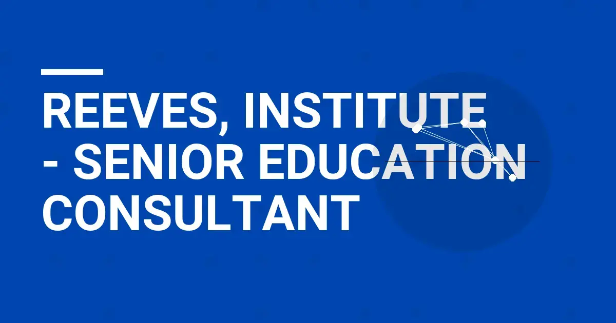 Reeves, Institute - Senior Education Consultant