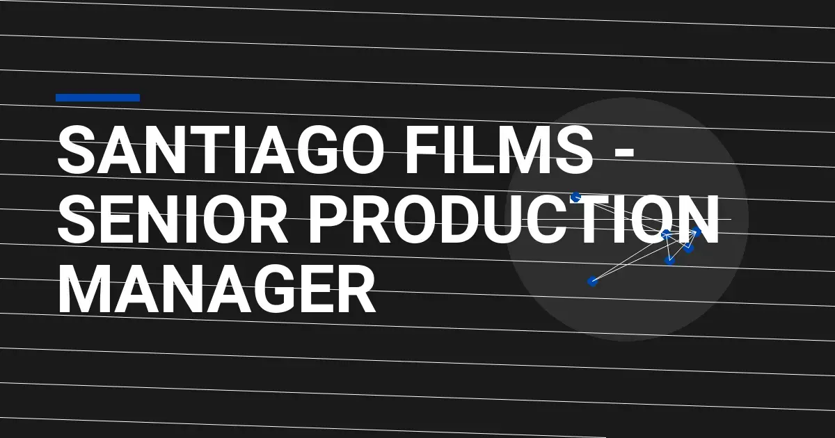 Santiago Films - Senior Production Manager