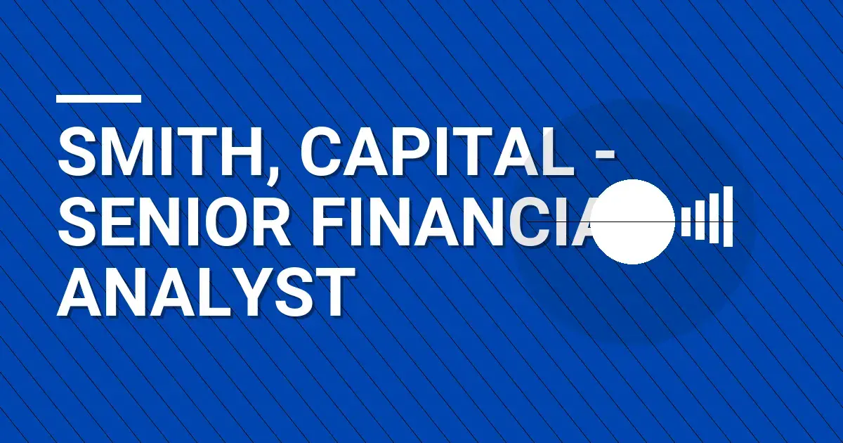 Smith, Capital - Senior Financial Analyst