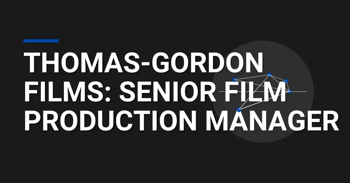 Thomas-Gordon Films: Senior Film Production Manager