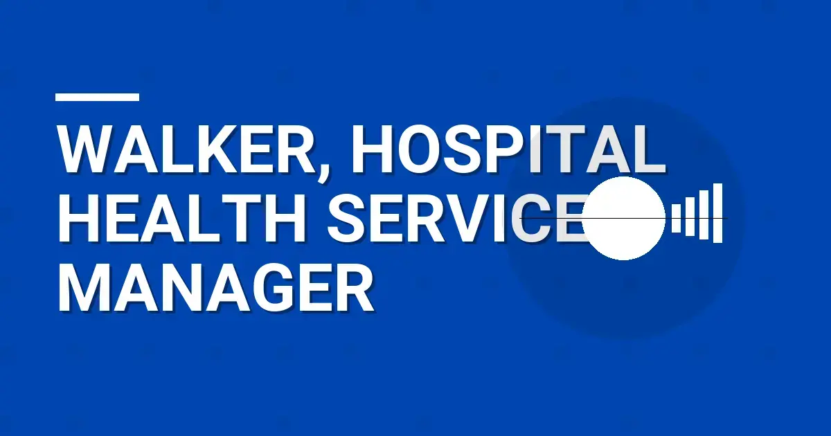 Walker, Hospital Health Services Manager