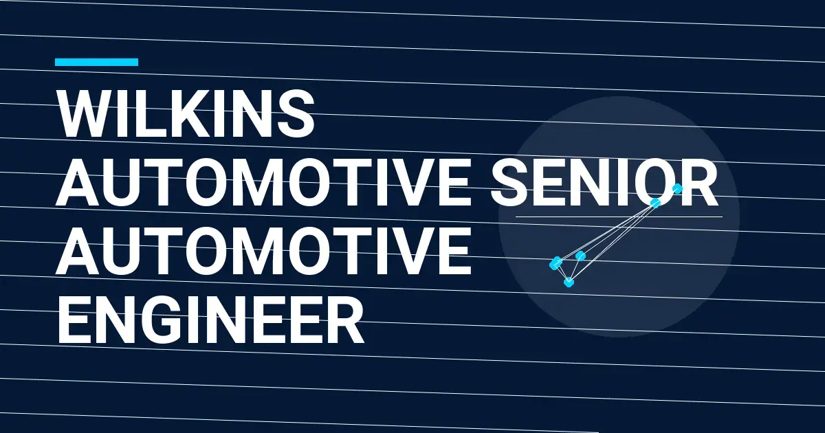 Wilkins Automotive Senior Automotive Engineer