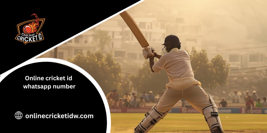 Online Cricket ID WhatsApp Number: Your Gateway to Top Cricket Sites
