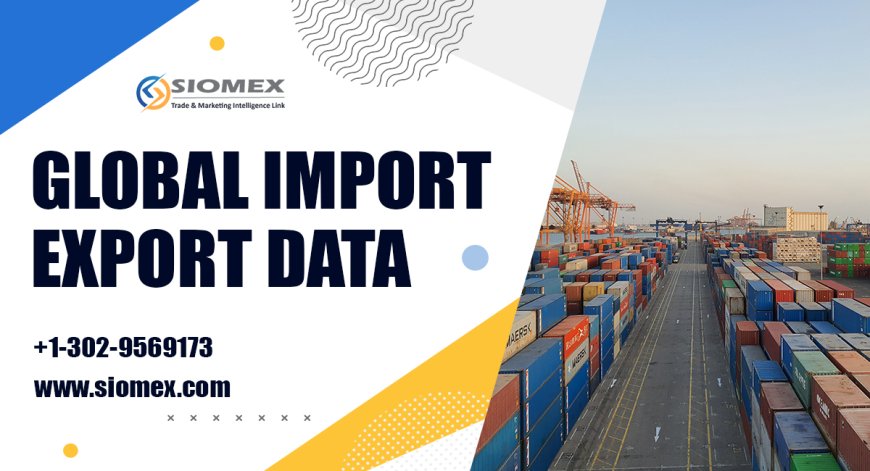 Get Accurate Import Export Shipment Data with Siomex