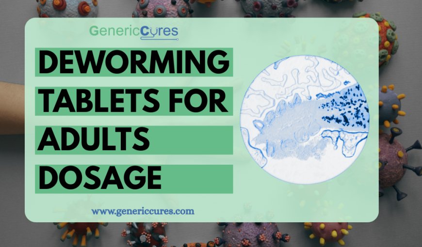 Deworming Tablets for Adults Dosage