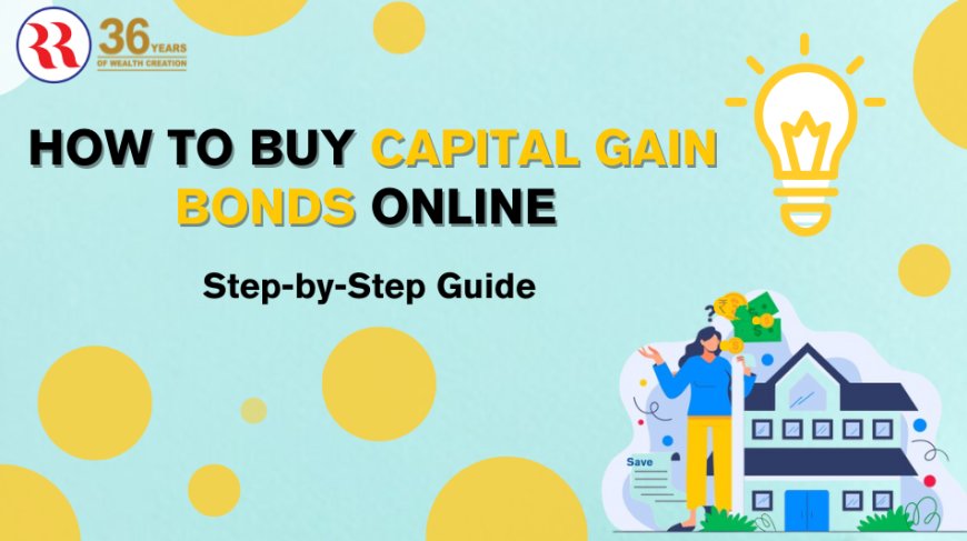 Capital Gain Bonds in Depth Guide