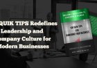 100 QUIK TIPS Redefines Leadership and Company Culture for Modern Businesses