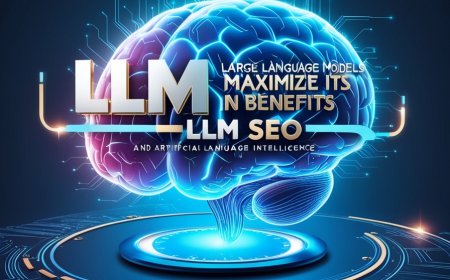 What Is LLM SEO and How to Maximize Its Benefits