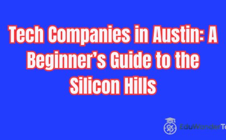 Tech Companies in Austin: A Beginner’s Guide to the Silicon Hills