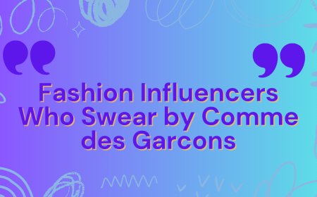 Fashion Influencers Who Swear by Comme des Garcons