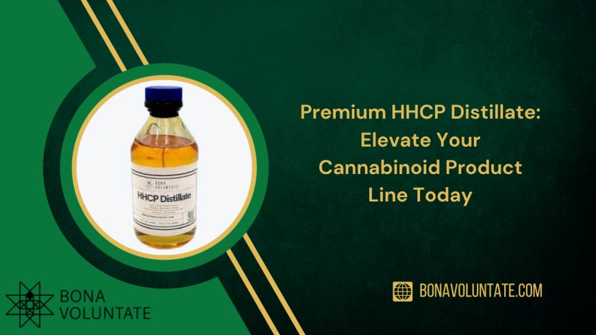 Premium HHCP Distillate: Elevate Your Cannabinoid Product Line Today