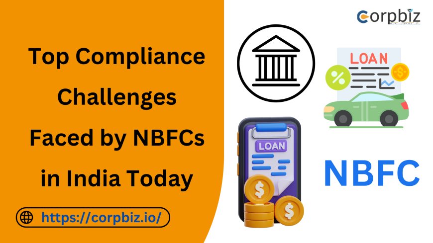 Top Compliance Challenges Faced by NBFCs in India Today