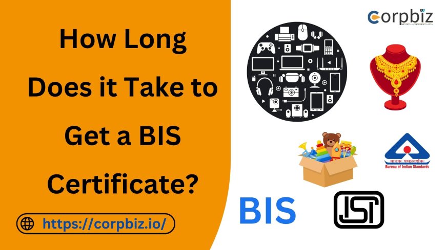 How Long Does it Take to Get a BIS Certificate?