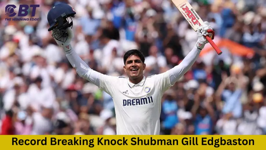 Shubman Gill’s 269 vs England – A Proud Moment for Indian Cricket