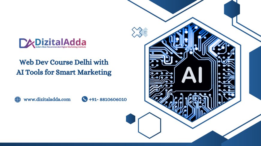 Web Dev Course Delhi with AI Tools for Smart Marketing