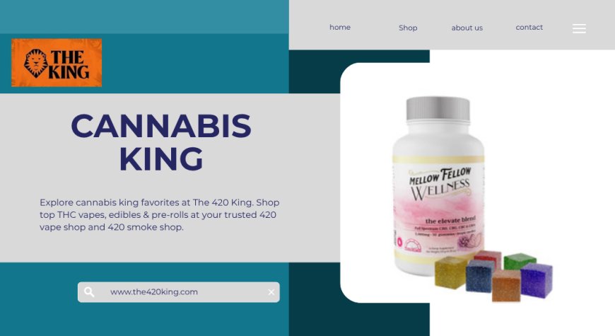 Meet the Cannabis King: THC Favorites at The 420 King