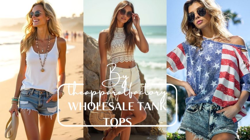 Wholesale Tank Tops Affordable Bulk Styles for Every Season