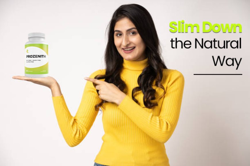 ProZenith Weight Loss: Your Ultimate Solution for Natural and Lasting Weight Loss