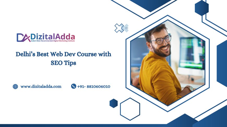 Delhi’s Best Web Dev Course with SEO Tips
