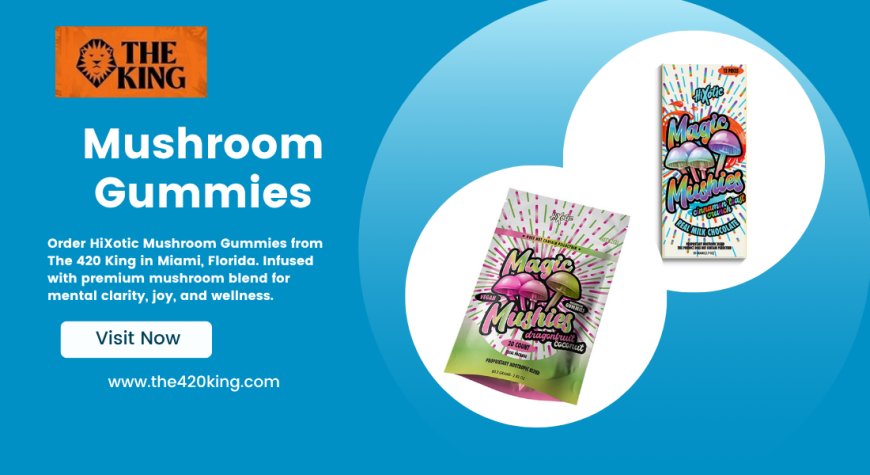 Elevate Your Routine with HiXotic Mushroom Gummies from The 420 King