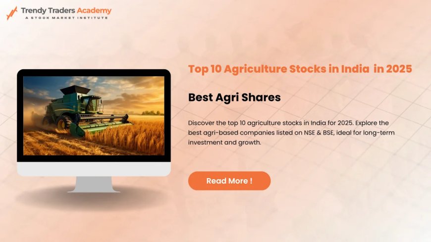 Top Agriculture Stocks in India: Simple Guide for Investors