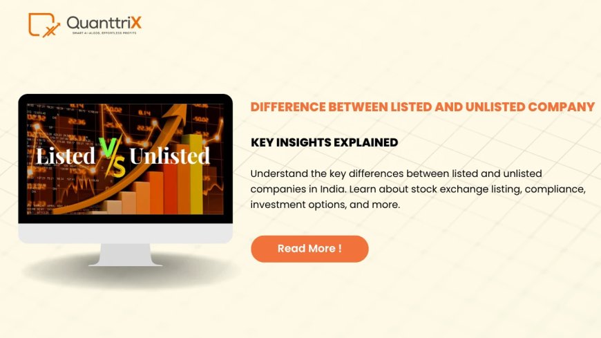 Listed vs Unlisted Company: Key Differences Explained