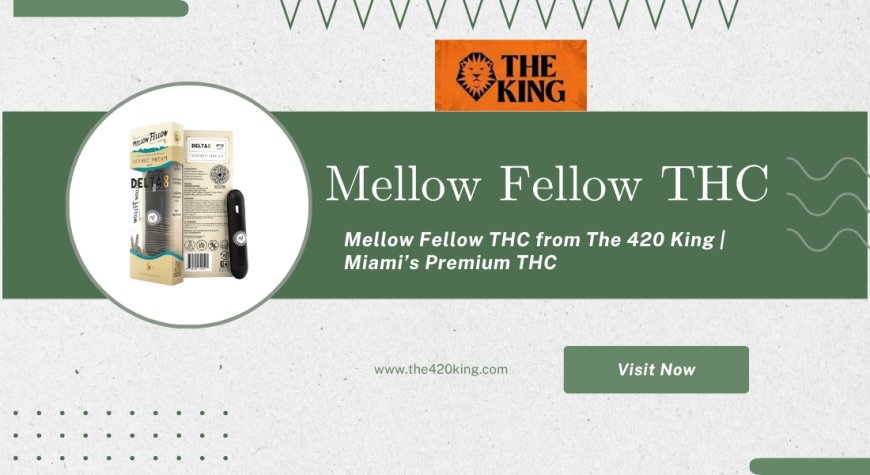 The 420 King’s Mellow Fellow THC: Smooth Highs, Bold Flavor, Ultimate Relaxation